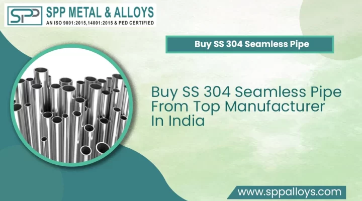 Buy SS 304 Seamless Pipe from Top Manufacturer in India