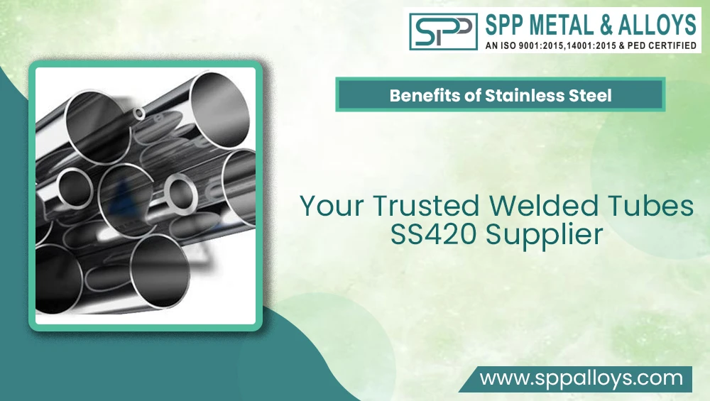 Your Trusted Welded Tubes SS420 Supplier